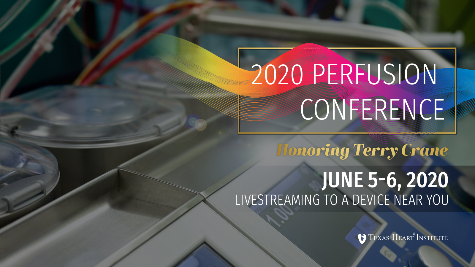 2020 Annual Perfusion Conference The Texas Heart Institute®