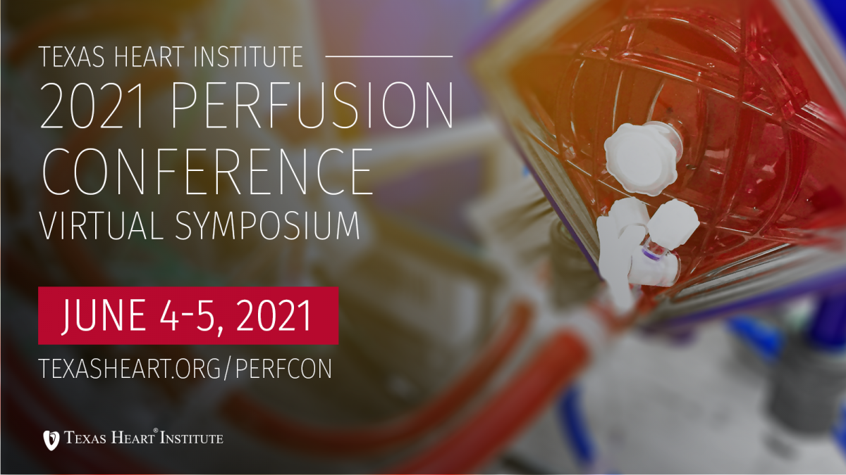 Annual Perfusion Conference 2021 The Texas Heart Institute