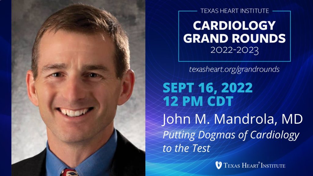 Texas Heart Institute Grand Rounds John M. Mandrola, MD Putting