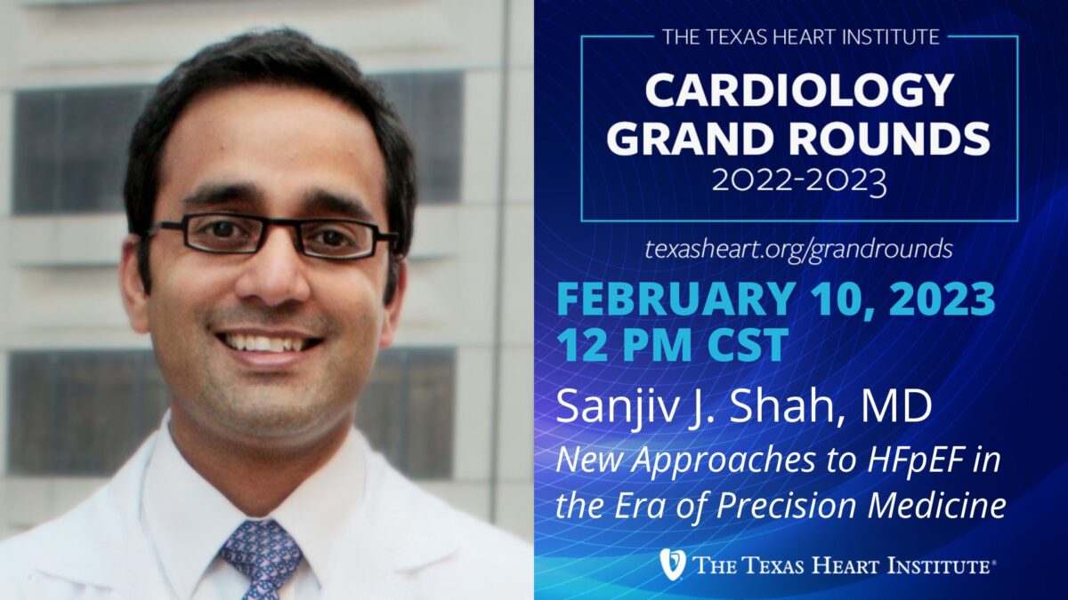 Texas Heart Institute Grand Rounds Sanjiv J. Shah, MD New
