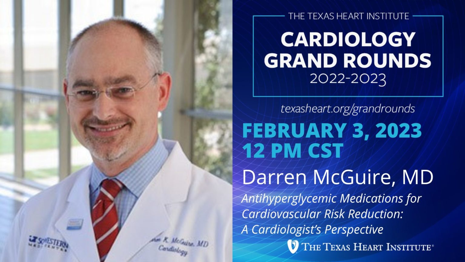 Texas Heart Institute Grand Rounds Darren K. McGuire, MD, MHSc